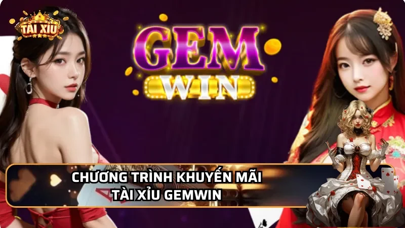 Chương trình khuyến mãi tài xỉu Gemwin
