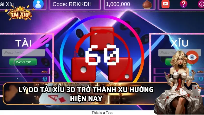 Lý do Tài Xỉu 3D trở thành xu hướng hiện nay