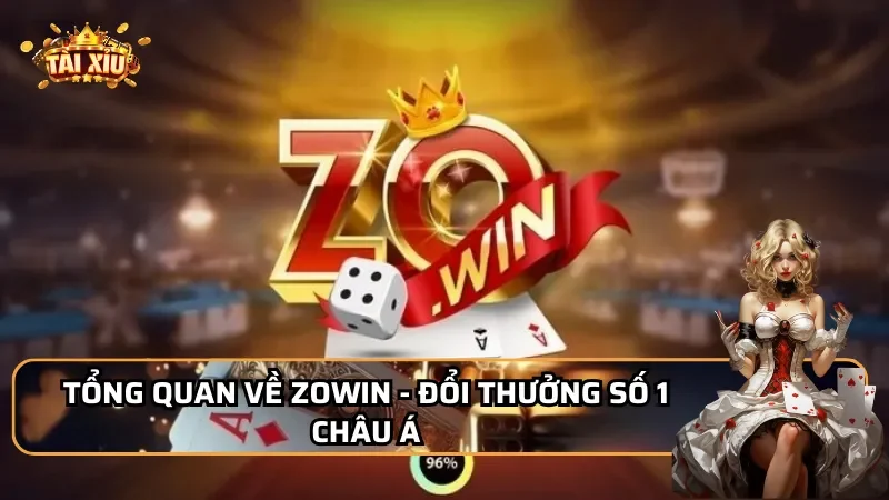 Tổng quan về Zowin - Đổi thưởng số 1 châu Á