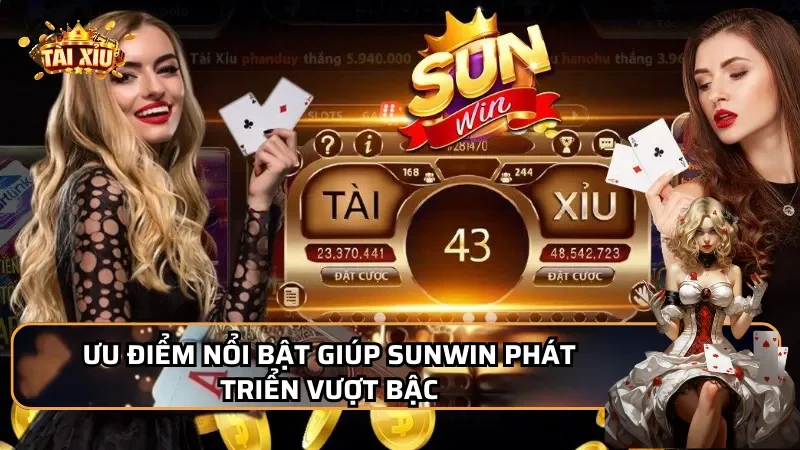 Ưu điểm nổi bật giúp Sunwin phát triển vượt bậc