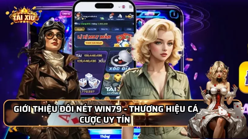 Giới thiệu đôi nét Win79 - Thương hiệu cá cược uy tín