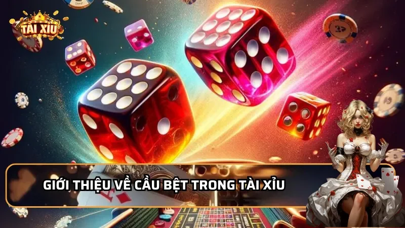Giới thiệu về cầu bệt trong tài xỉu