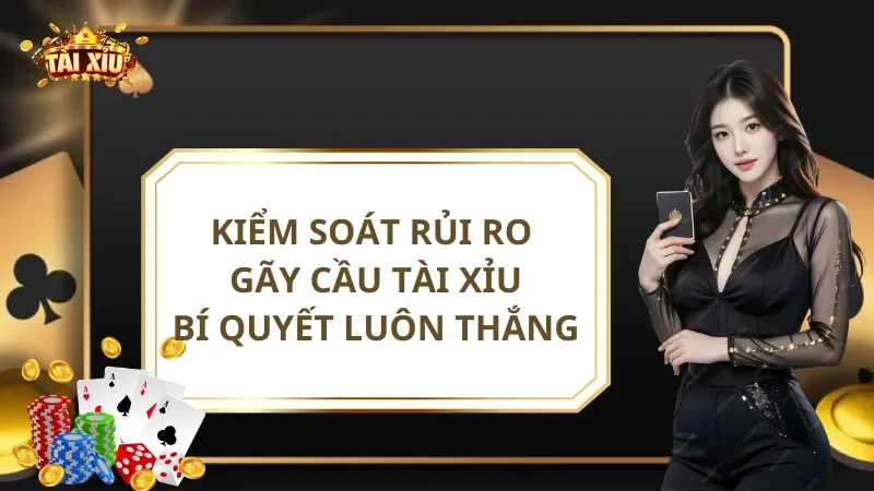 Kiểm Soát Rủi Ro Gãy Cầu Tài Xỉu: Bí Quyết Thắng Lớn
