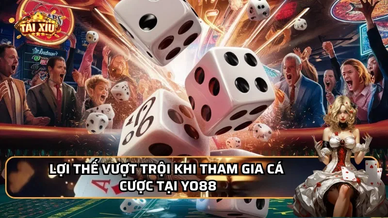 Lợi thế vượt trội khi tham gia cá cược tại YO88