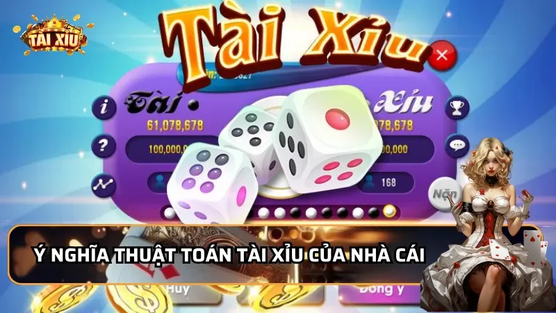 Ý nghĩa thuật toán Tài Xỉu của nhà cái